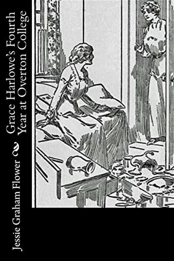 Grace Harlowe's Fourth Year At Overton College-..