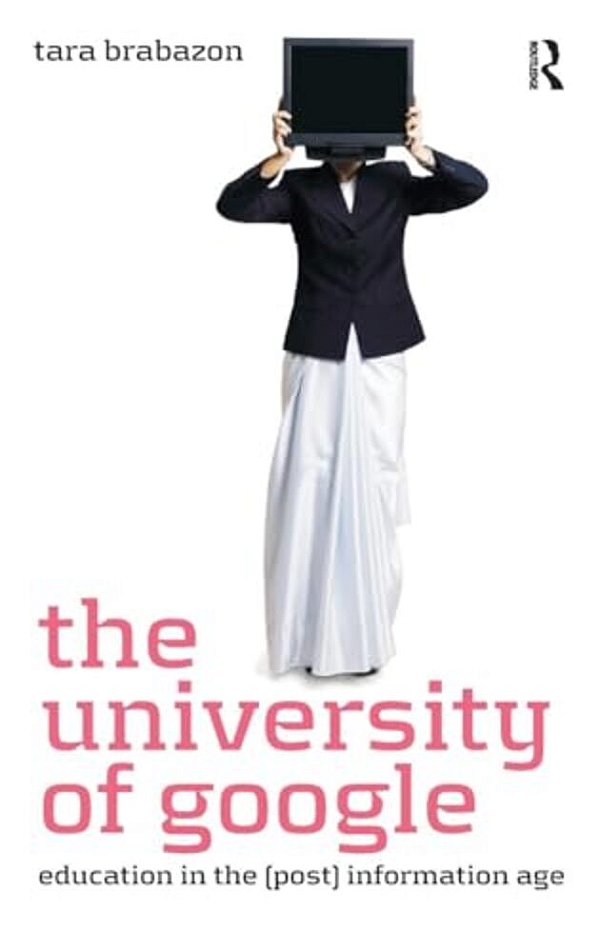 The University Of Google: Education In The (Post) Information Age-..