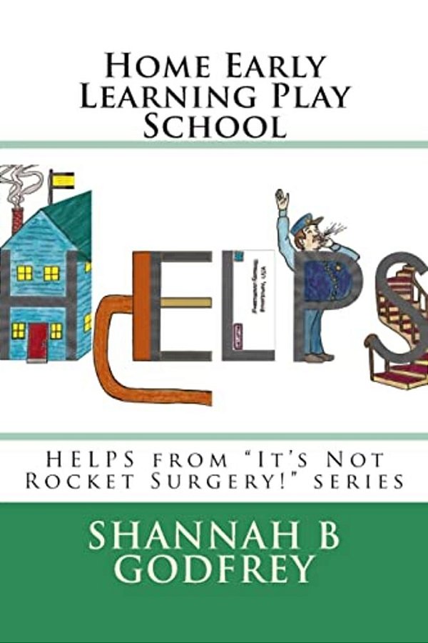 Home Early Learning Play School: Helps From It's Not Rocket Surgery! Series-..
