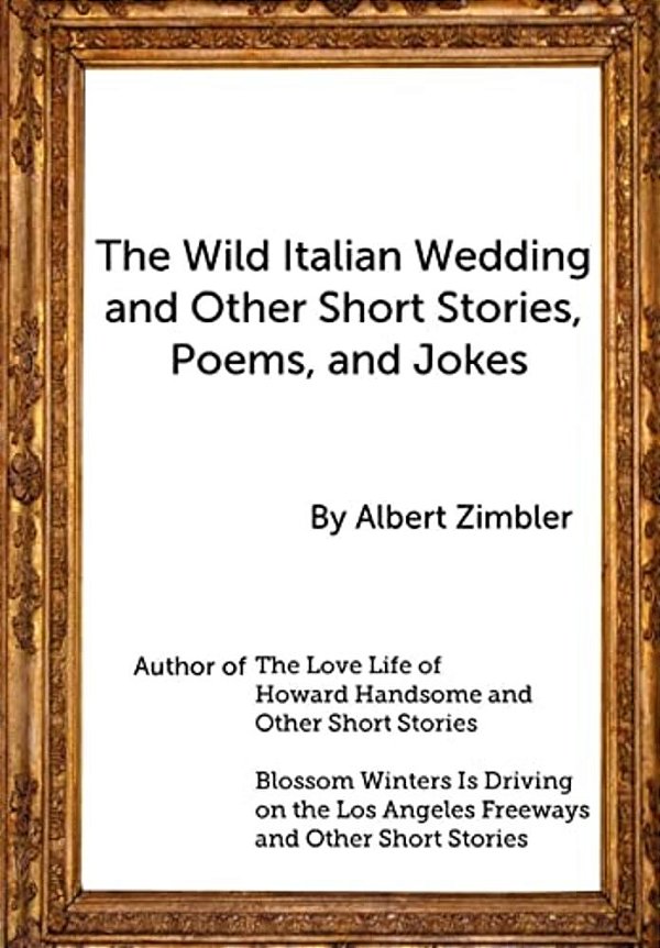 The Wild Italian Wedding And Other Short Stories, Poems, And Jokes-..