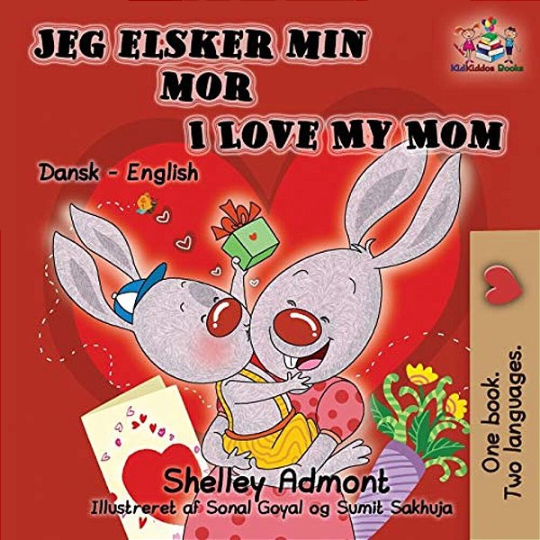 Jeg Elsker Min Mor I Love My Mom (Bilingual Danish Kids Book): Danish English Bilingual Children's Book-..