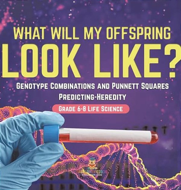 I Know The Future! Genotype Combinations And Punnett Squares Predicting-Heredity Grade 6-8 Life Science-..