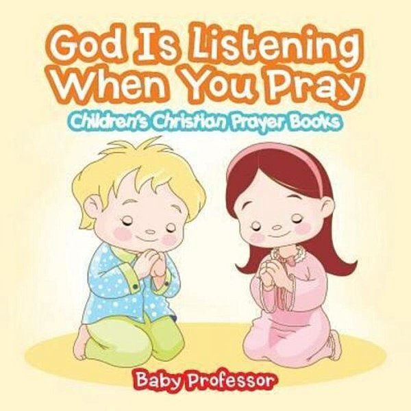 God Is Listening When You Pray - Children's Christian Prayer Books-..