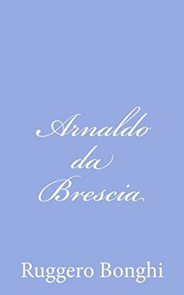 Arnaldo Da Brescia-..