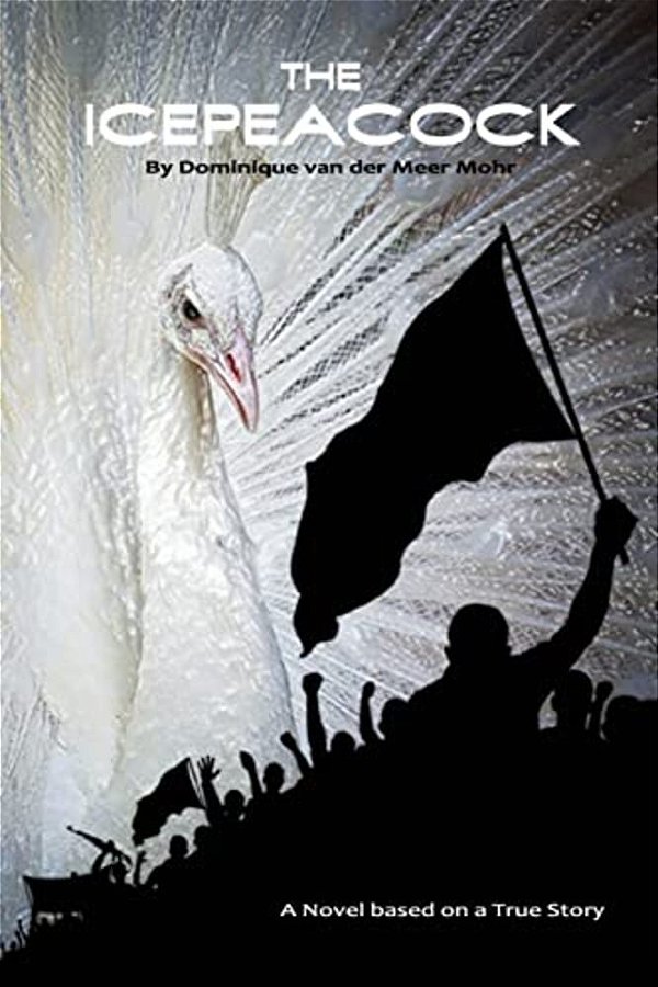 The Icepeacock: Novel Based On A True Story-..