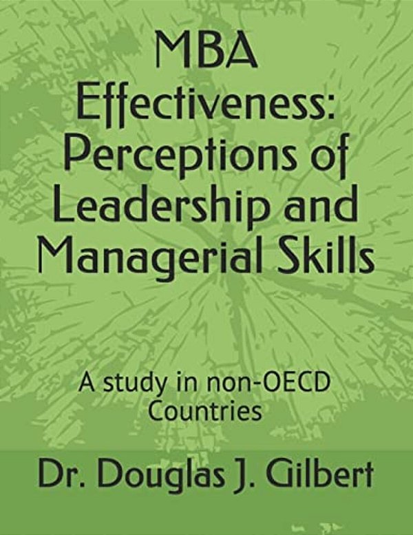 Mba Effectiveness: Perceptions Of Leadership And Managerial Skills: A Study In Non-Oecd Countries-..
