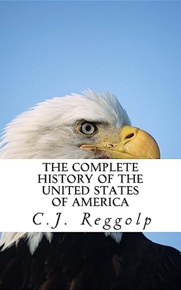 The Complete History Of The United States Of America-..