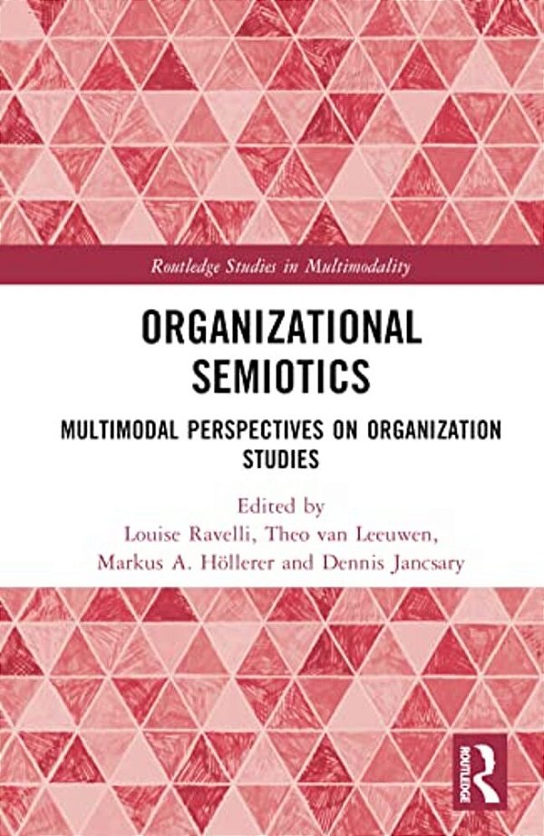 Organizational Semiotics: Multimodal Perspectives On Organization Studies-..