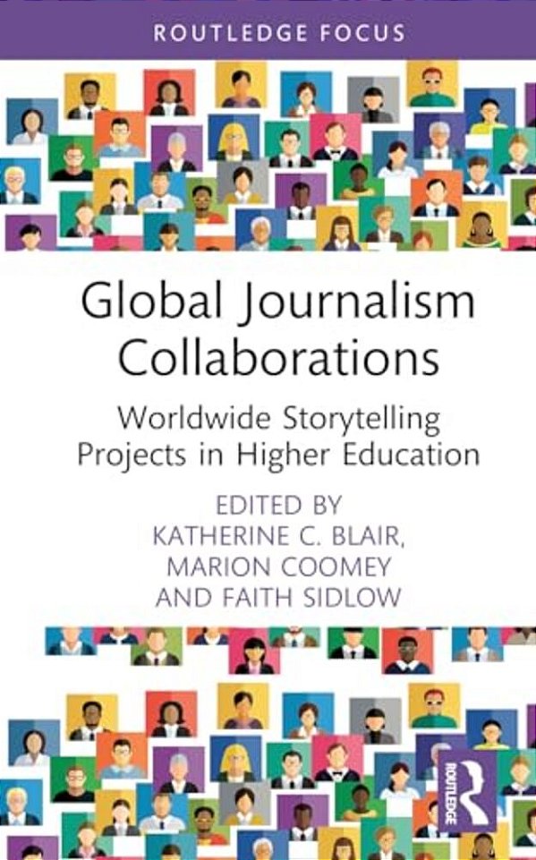 Global Journalism Collaborations: Worldwide Storytelling Projects In Higher Education-..