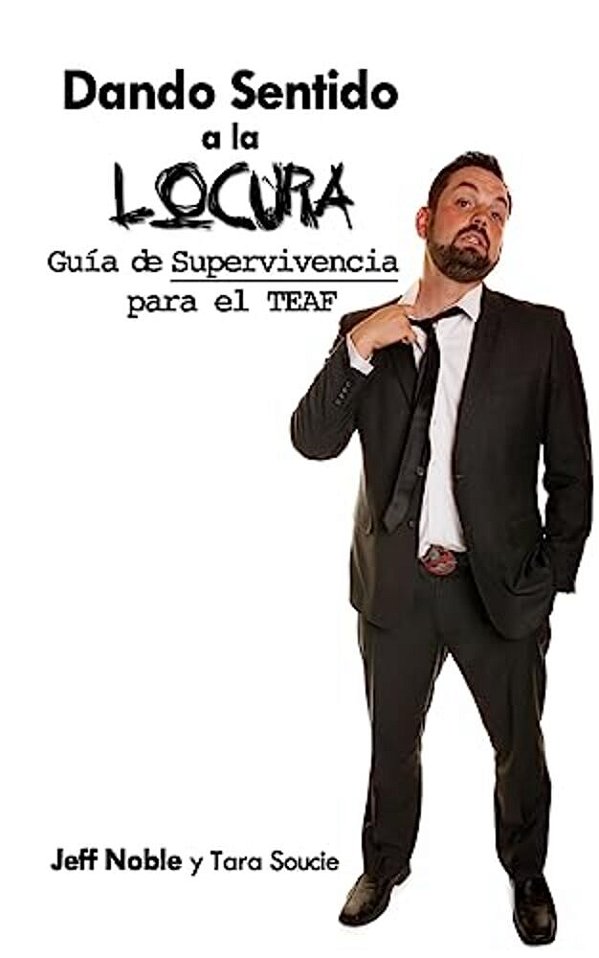 Dando Sentido A La Locura: Guía De Supervivencia Para El Teaf-..