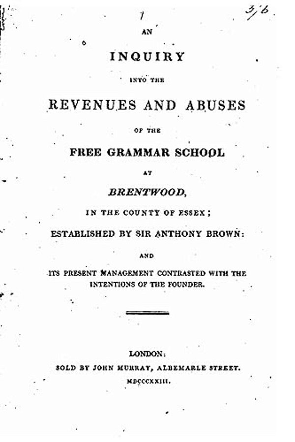 An Inquiry Into The Revenues And Abuses Of The Free Grammar School At Brentwood-..