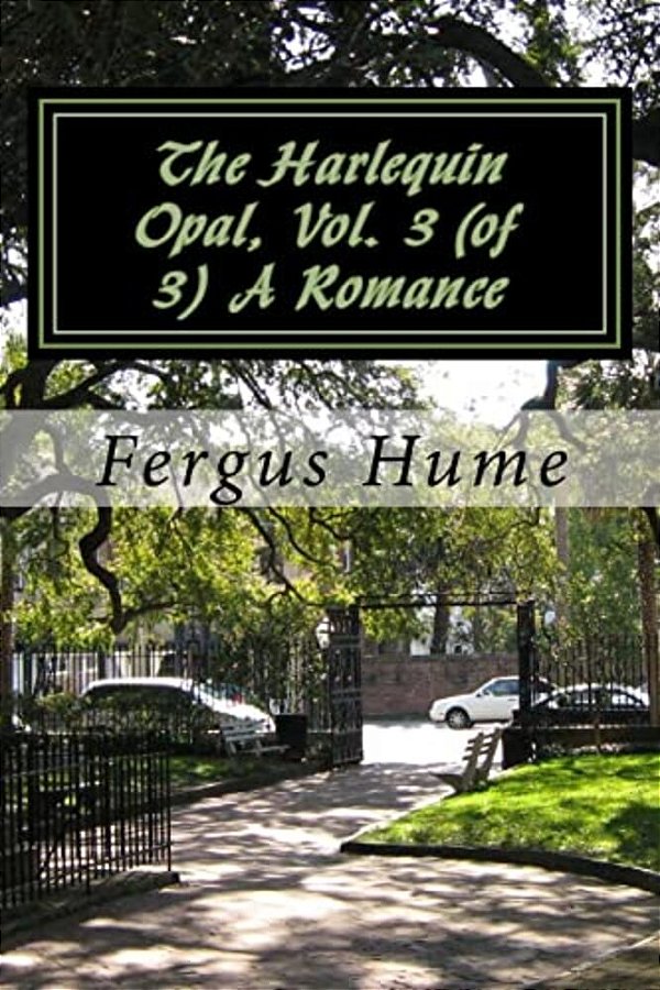 The Harlequin Opal, Vol. 3 (Of 3) A Romance-..