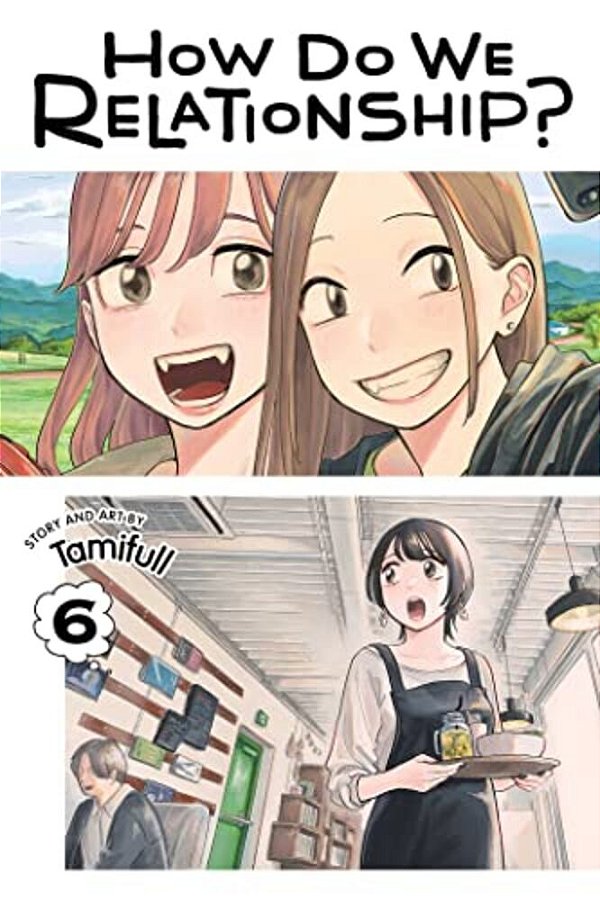 How Do We Relationship?, Vol. 6-..