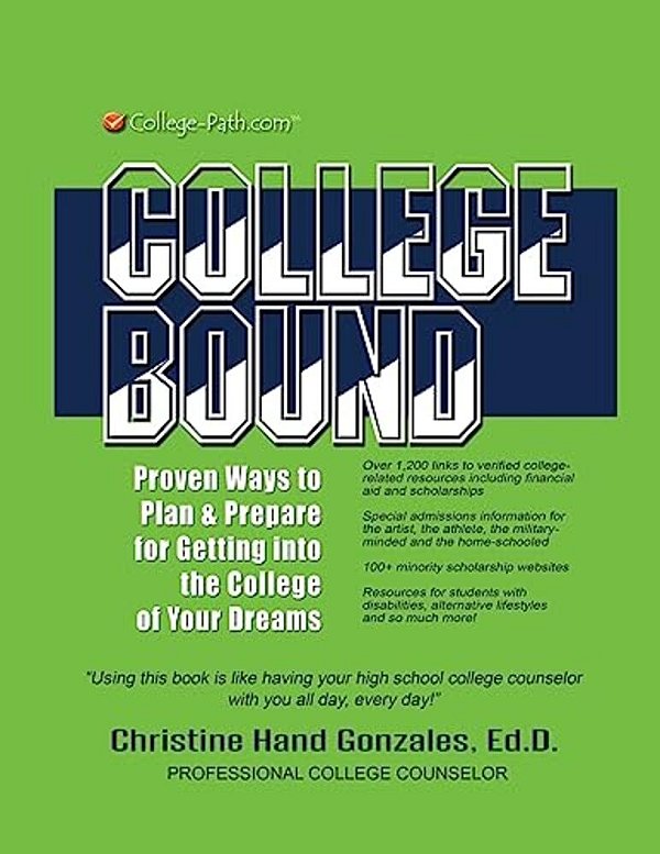 College Bound: Proven Ways To Plan And Prepare For Getting Into The College Of Your Dreams-..