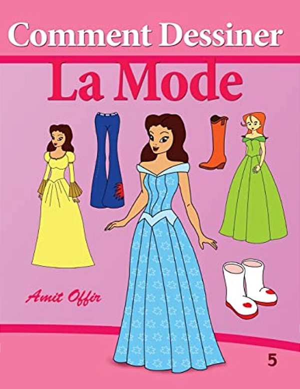 Comment Dessiner - La Mode: Livre De Dessin: Apprendre Dessiner-..