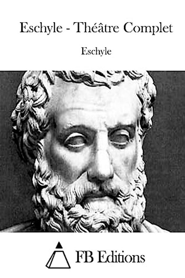 Eschyle - Théâtre Complet-..