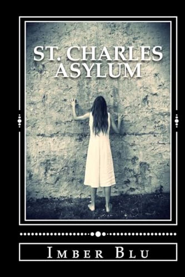 St. Charles Asylum: Hell Is Here-..