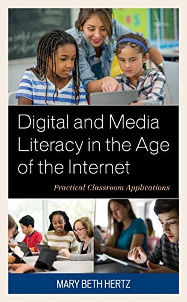 Digital And Media Literacy In The Age Of The Internet: Practical Classroom Applications-..
