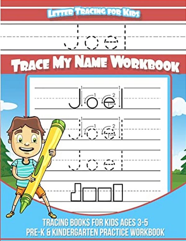 Joel Letter Tracing For Kids Trace My Name Workbook: Tracing Books For Kids Ages 3 - 5 Pre-k & Kindergarten Practice Workbook-..