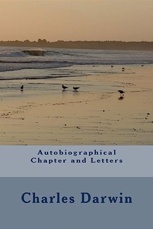 Autobiographical Chapter And Letters-..
