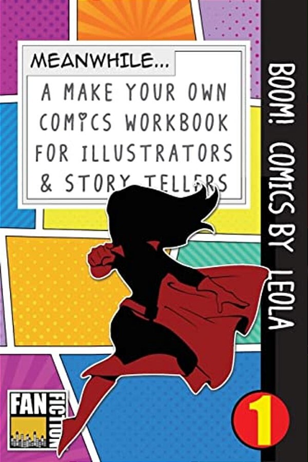Boom! Comics By Leola: A What Happens Next Comic Book For Budding Illustrators And Story Tellers-..