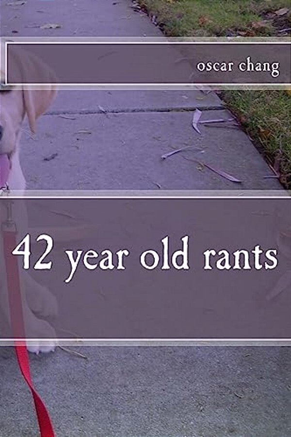 42 Year Old Rants-..