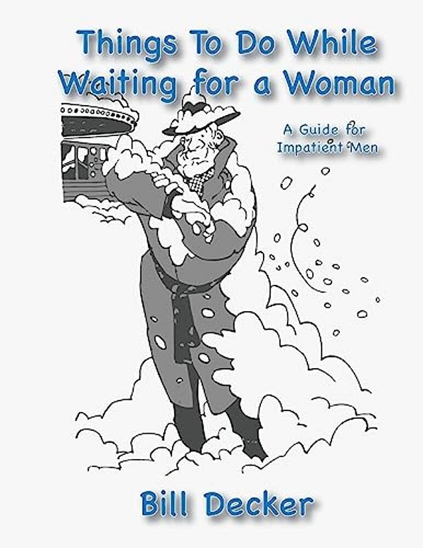 Things To Do While Waiting For A Woman: A Guide For Impatient Men-..