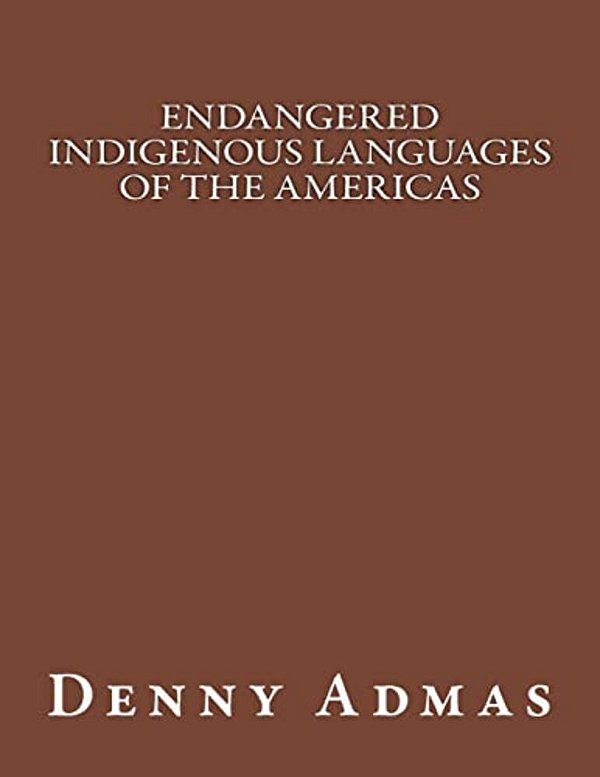 Endangered Indigenous Languages Of The Americas-..