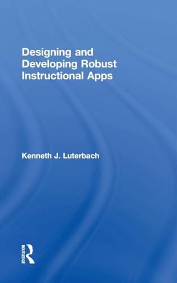 Designing And Developing Robust Instructional Apps-..