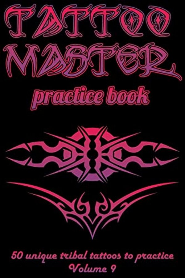 Tattoo Master Practice Book - 50 Unique Tribal Tattoos To Practice: 6 X 9(15.24 X 22.86 Cm) Size Pages With 3 Dots Per Inch To Draw Tattoos With Hand- -..