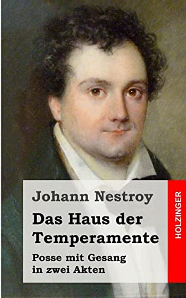 Das Haus Der Temperamente: Posse Mit Gesang In Zwei Akten-..
