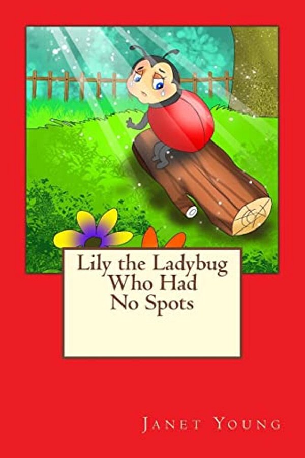 Lily The Ladybug Who Had No Spots-..