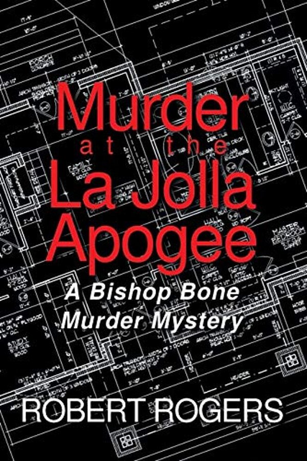 Murder At The La Jolla Apogee: A Bishop Bone Murder Mystery-..
