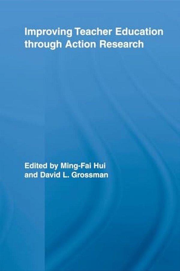 Improving Teacher Education Through Action Research-..