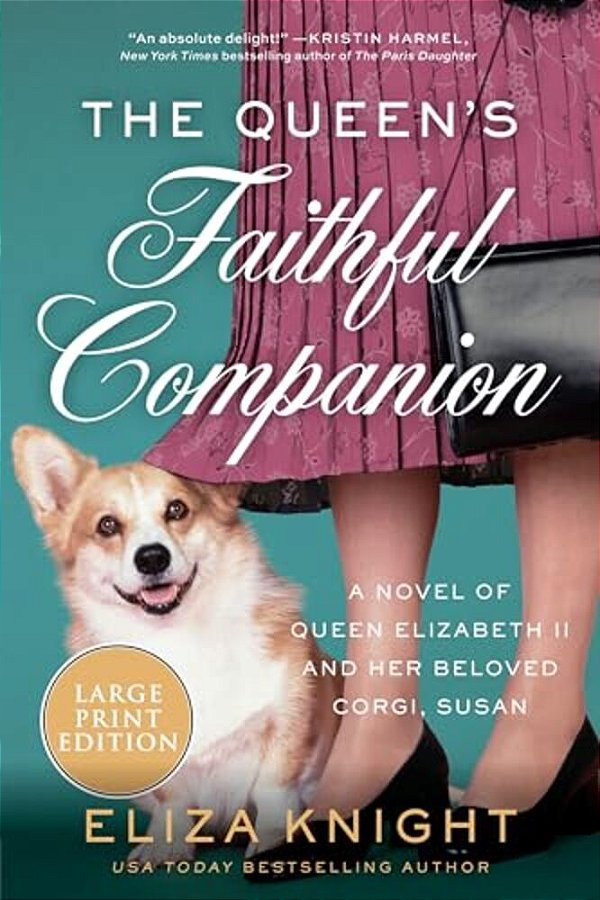 The Queen's Faithful Companion: A Novel Of Queen Elizabeth II And Her Beloved Corgi, Susan-..