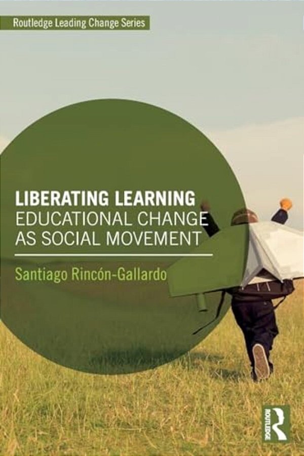 Liberating Learning: Educational Change As Social Movement-..