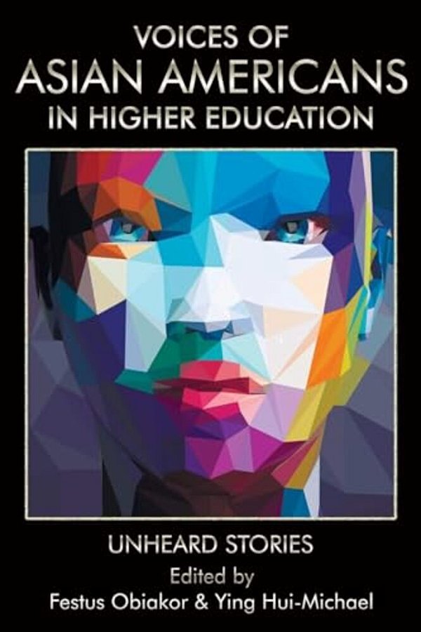 Voices Of Asian Americans In Higher Education: Unheard Stories-..