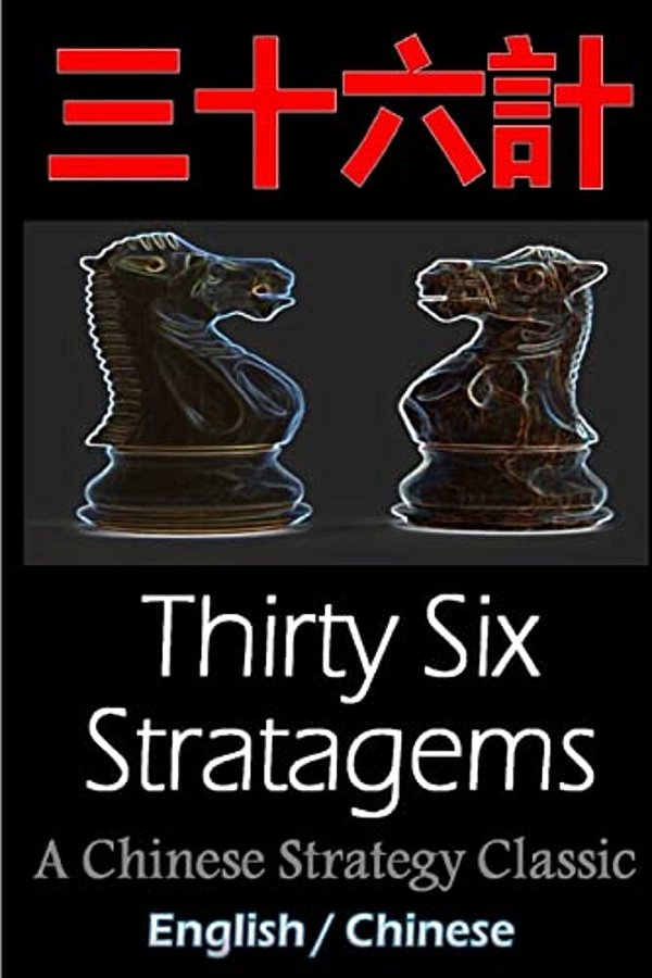 Thirty-Six Stratagems: Bilingual Edition, English And Chinese: The Art Of War Companion, Chinese Strategy Classic, Includes Pinyin-..