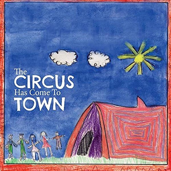 The Circus Has Come To Town-..