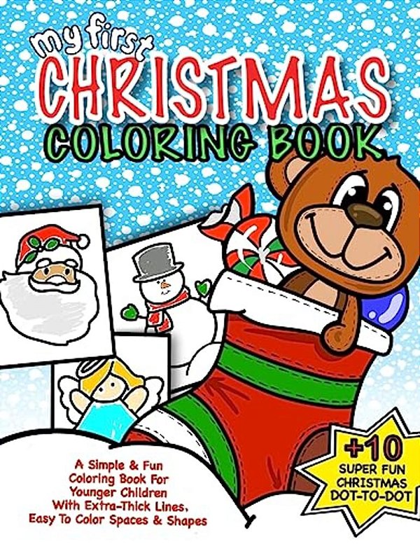 My First Christmas Coloring Book: Christmas Activity Book For Kids: Best Christmas Gift For Boys & Girls Under 5; 50+ Pages Of Holiday Fun With Season-..