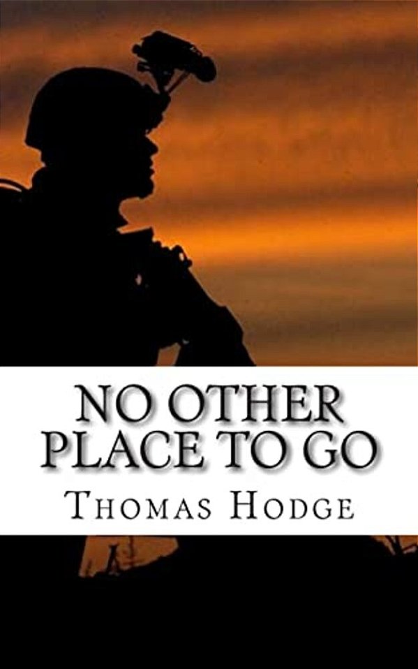 No Other Place To Go: Short Stories And Lessons Learned From An Army Career-..