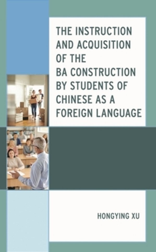 Instruction And Acquisition Of The Ba Construction By Students Of Chinese As A Foreign Language-..
