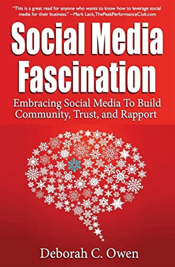 Social Media Fascination: Embracing Social Media To Build Community, Trust, And Rapport-..
