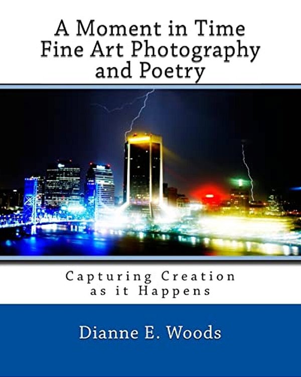 A Moment In Time - Fine Art Photography And Poetry-..