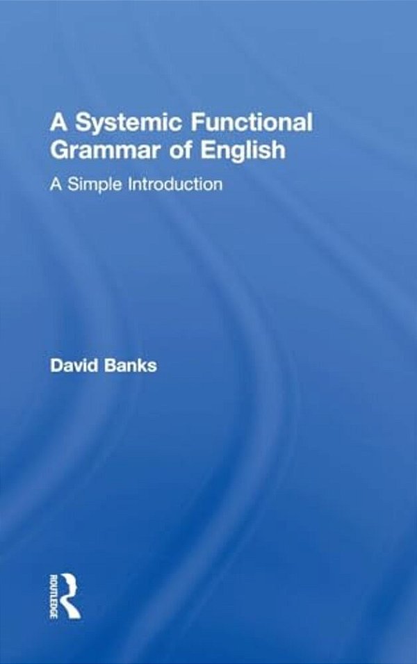 A Systemic Functional Grammar Of English: A Simple Introduction-..