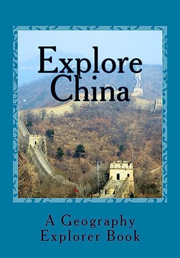 Explore China: A Geography Explorer Book-..
