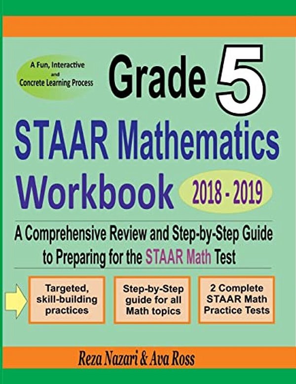 Grade 5 Staar Mathematics Workbook 2018 - 2019: A Comprehensive Review And Step-By-step Guide To Preparing For The Staar Math Test-..