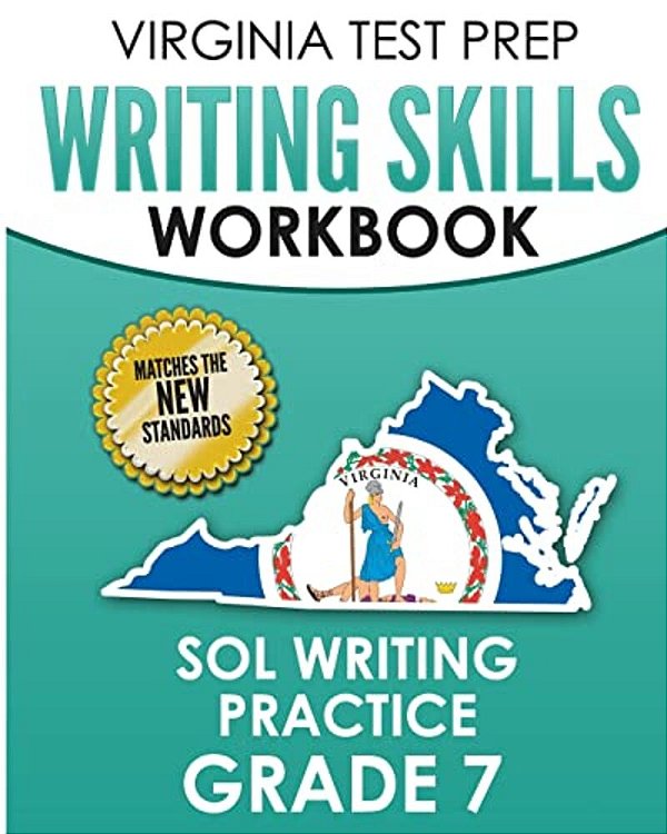 Virginia Test Prep Writing Skills Workbook Sol Writing Practice Grade 7: Develops Sol Writing, Research, And Reading Skills-..