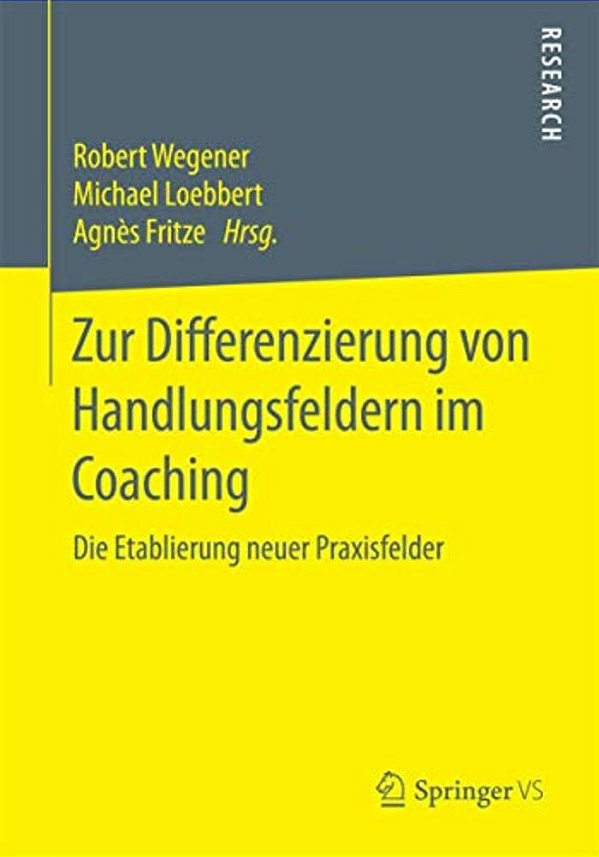 Zur Differenzierung Von Handlungsfeldern Im Coaching: Die Etablierung Neuer Praxisfelder-..