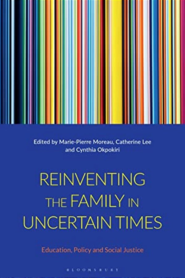 Reinventing The Family In Uncertain Times: Education, Policy And Social Justice-..